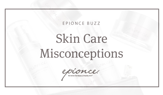 Common Skin Care Misconceptions · Epionce